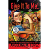 Give It to Me: Sexy Tales About Women Getting the Good Loving They Deserve - Paperback