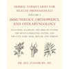 Herbal Formularies for Health Professionals, Volume 5: Immunology, Orthopedics, and Otolaryngology, Including Allergies, the Immune System, the Muscul - Hardcover