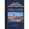 Ace the Pennsylvania Notary Public Exam: Notary Public Law + Legal Highlights, 225 Questions + 2 Practice Exams - Paperback