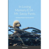 In Loving Memory E14 - Mr. Sassy Pants: Southwest Florida's Harriet and M15 - Paperback