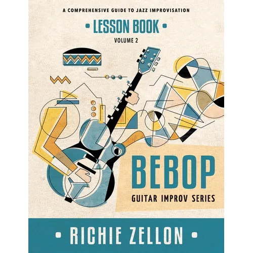 The Bebop Guitar Improv Series VOL 2- Lesson Book: A Comprehensive Guide To Jazz Improvisation - Paperback