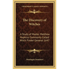 The Discovery of Witches: A Study of Master Matthew Hopkins Commonly Called Witch Finder General 1647 - Hardcover