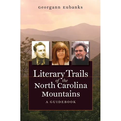 Literary Trails of the North Carolina Mountains: A Guidebook - Paperback