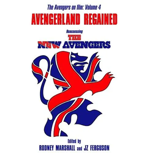 Avengerland Regained: Reassessing The New Avengers: The Avengers on Film Volume 4 - Paperback