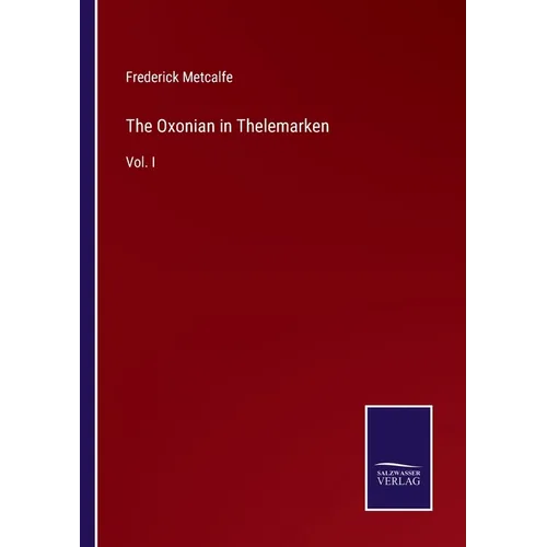 The Oxonian in Thelemarken: Vol. I - Paperback