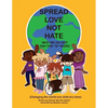 Spread Love Not Hate: Why We Do Not Say the "N" Word: Changing the World One Child at a Time - Paperback