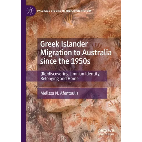 Greek Islander Migration to Australia Since the 1950s: (Re)Discovering Limnian Identity, Belonging and Home - Paperback
