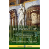 The Ancient City: A Study of the Religion, Laws, and Cultural Institutions of Greece and Rome (Hardcover) - Hardcover