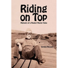 Riding on Top: Memoirs of a Modest Master Hobo - Paperback