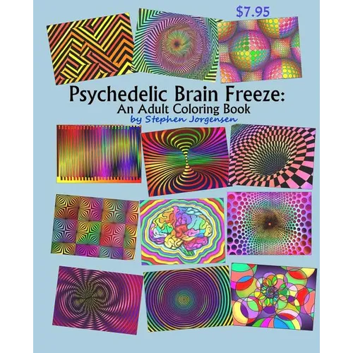 Psychedelic Brain Freeze, An Adult Coloring Book - Paperback