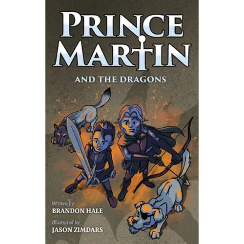 Prince Martin and the Dragons: A Classic Adventure Book About a Boy, a Knight, & the True Meaning of Loyalty - Hardcover