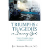 Triumphs & Tragedies in Serving God: True Stories from a Surgeon's View - Paperback
