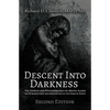 Descent into Darkness: The Sources and Psychodynamics of Mental Illness and Introduction and Explication in the Form of Novel - Paperback