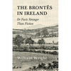 The Brontes in Ireland; Or, Facts Stranger than Fiction - Paperback