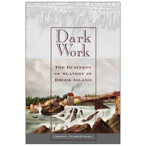 Dark Work: The Business of Slavery in Rhode Island - Paperback
