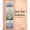 Gem Tree Sculptures: A Guide to Creating Your Own Gem Tree - Paperback