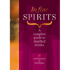 In Fine Spirits: A Complete Guide to Distilled Drinks - Hardcover
