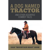 A Dog Named Tractor: And Other Assorted Cowboy Tales - Paperback