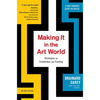 Making It in the Art World: Strategies for Exhibitions and Funding - Paperback