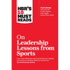 Hbr's 10 Must Reads on Leadership Lessons from Sports (Featuring Interviews with Sir Alex Ferguson, Kareem Abdul-Jabbar, Andre Agassi) - Paperback