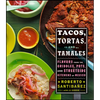 Tacos, Tortas, and Tamales: Flavors from the Griddles, Pots, and Streetside Kitchens of Mexico - Hardcover