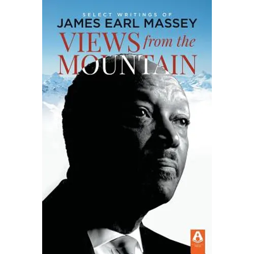 Views from the Mountain: Select Writings of James Earl Massey - Paperback