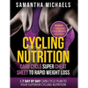 Cycling Nutrition: Carb Cycle Super Cheat Sheet to Rapid Weight Loss: A 7 Day by Day Carb Cycle Plan to Your Superior Cycling Nutrition ( - Paperback