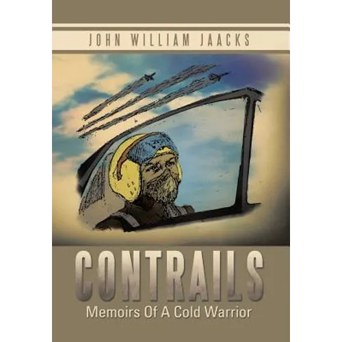 Contrails: Memoirs of a Cold Warrior - Hardcover
