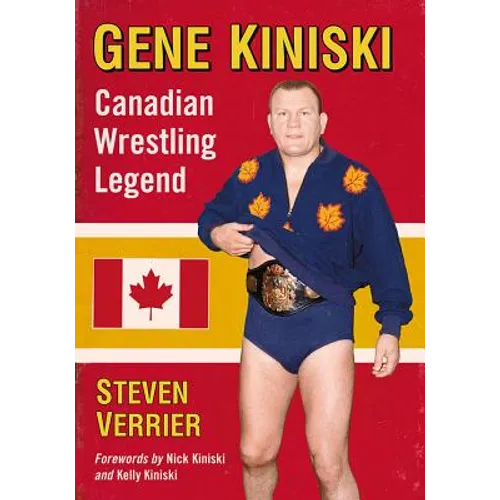 Gene Kiniski: Canadian Wrestling Legend - Paperback