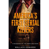 America's First Serial Killers: A Biography of the Harpe Brothers - Paperback