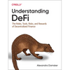 Understanding Defi: The Roles, Tools, Risks, and Rewards of Decentralized Finance - Paperback