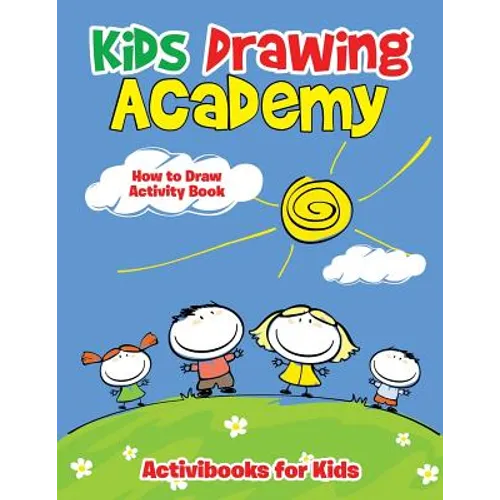 Kids Drawing Academy: How to Draw Activity Book - Paperback