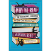 Why We Read: On Bookworms, Libraries, and Just One More Page Before Lights Out - Hardcover