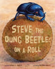 Steve the Dung Beetle on a Roll - Hardcover