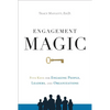 Engagement Magic: Five Keys for Engaging People, Leaders, and Organizations - Hardcover