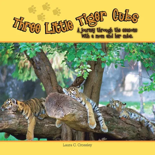 Three Little Tiger Cubs: A photographic journey through the seasons with a mom and her cubs - Paperback