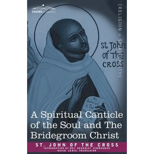 A Spiritual Canticle of the Soul and the Bridegroom Christ - Paperback