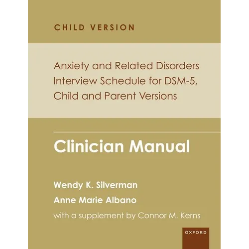 Anxiety and Related Disorders Interview Schedule for Dsm-5, Child and Parent Version: Clinician Manual - Paperback