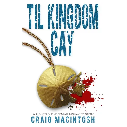Til Kingdom Cay: A Constable Jeremiah McKay Mystery - Paperback
