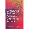 Social Work in the Frame of a Professional Competencies Approach - Hardcover