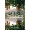 Nature's Healing Spirit: Real Life Stories to Nurture the Soul - Paperback