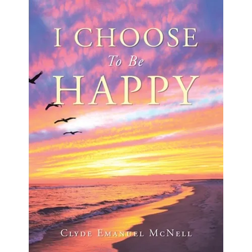 I Choose to Be Happy - Paperback