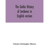 The Gothic history of Jordanes in English version - Paperback