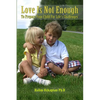 Love Is Not Enough - To Prepare Your Child For Life's Challenges - Paperback