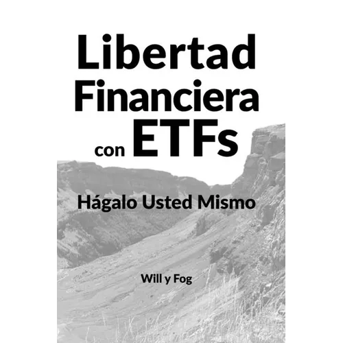 Libertad Financiera con ETFs: Hágalo Usted Mismo - Paperback