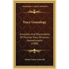 Tracy Genealogy: Ancestors And Descendants Of Thomas Tracy Of Lenox, Massachusetts (1900) - Hardcover