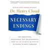Necessary Endings: The Employees, Businesses, and Relationships That All of Us Have to Give Up in Order to Move Forward - Hardcover