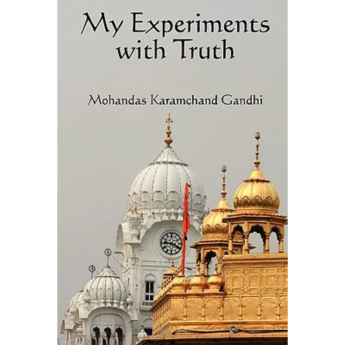My Experiments with Truth: The Autobiography of Mahatma Gandhi - Paperback