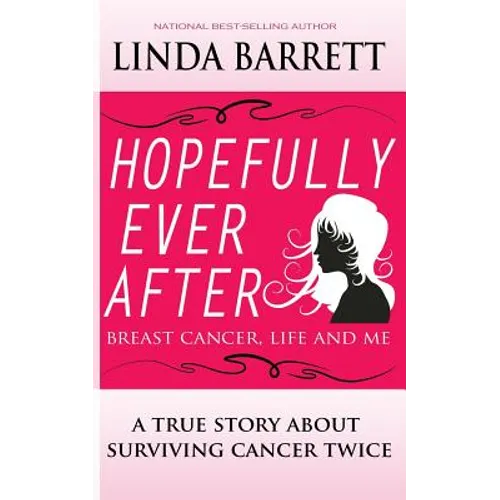 Hopefully Ever After: Breast Cancer, Life and Me - Paperback
