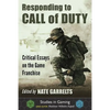 Responding to Call of Duty: Critical Essays on the Game Franchise - Paperback